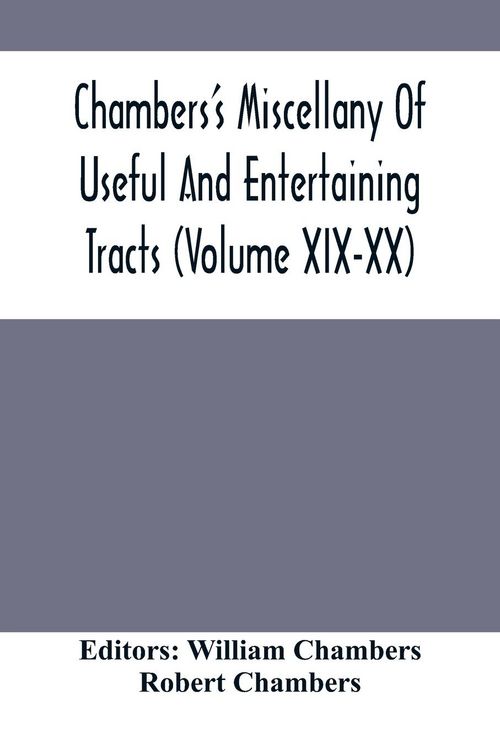 Produktbild: Chambers'S Miscellany Of Useful And Entertaining Tracts (Volume Xix-Xx)