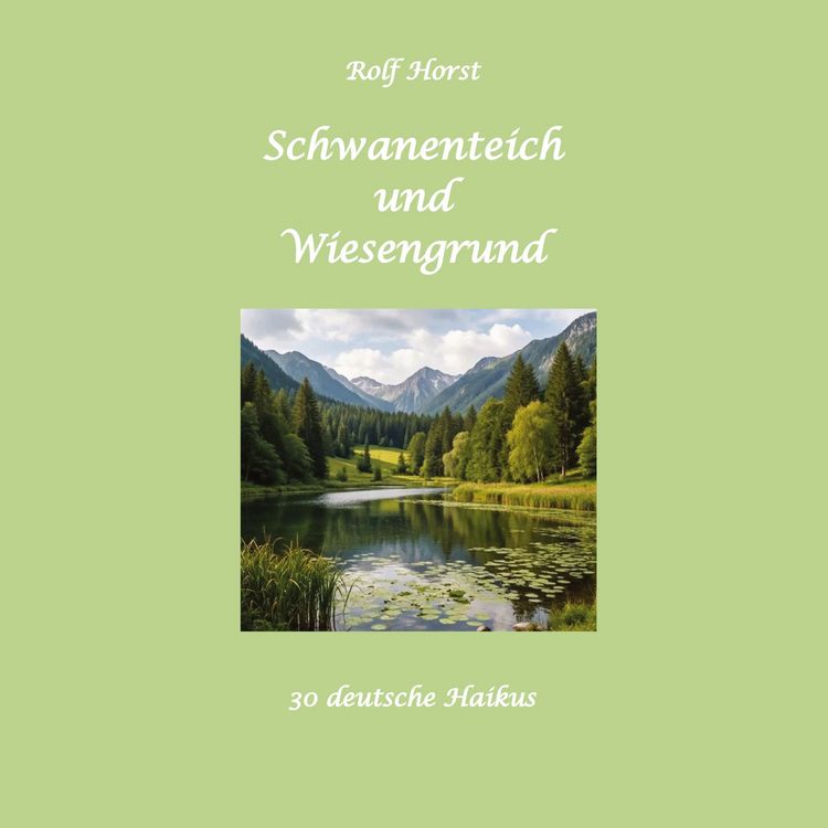 Produktbild: Schwanenteich und Wiesengrund - Haikus, Rinzai-Zen, Limerick, Stille, Gedichte, Schobert und Black, Japan, Versformen