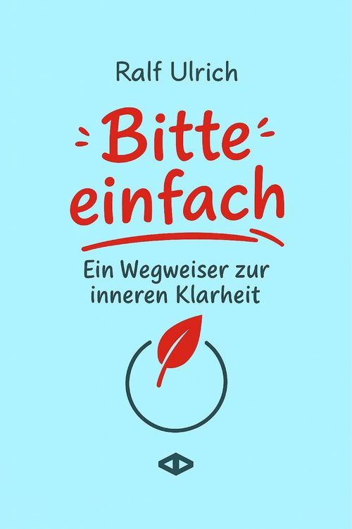 Produktbild: Bitte einfach. Ein Wegweiser zur inneren Klarheit