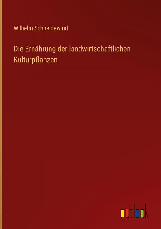 Produktbild: Die Ern&auml;hrung der landwirtschaftlichen Kulturpflanzen
