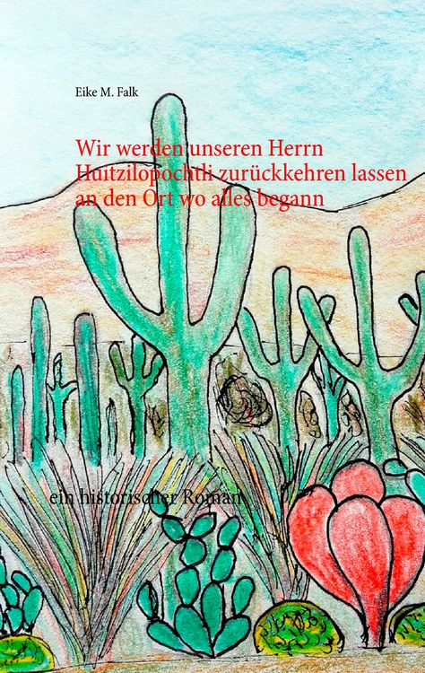 Produktbild: Wir werden unseren Herrn Huitzilopochtli zur&uuml;ckkehren lassen an den Ort wo alles begann
