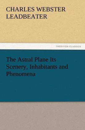 Produktbild: The Astral Plane Its Scenery, Inhabitants and Phenomena