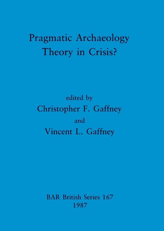 Produktbild: Pragmatic Archaeology - Theory in Crisis?