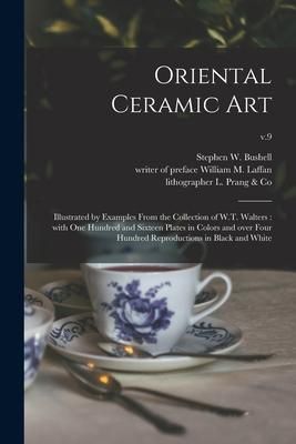Produktbild: Oriental Ceramic Art: Illustrated by Examples From the Collection of W.T. Walters: With One Hundred and Sixteen Plates in Colors and Over Fo