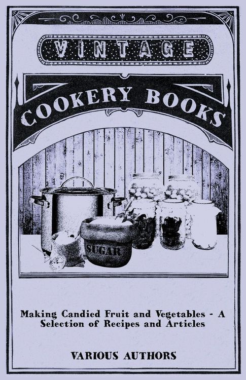 Produktbild: Making Candied Fruit and Vegetables - A Selection of Recipes and Articles