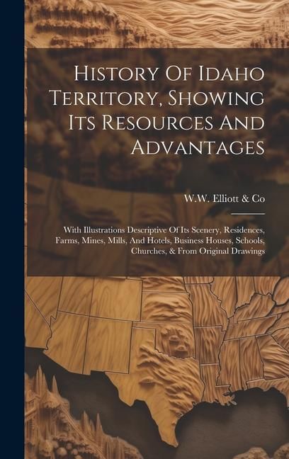 Produktbild: History Of Idaho Territory, Showing Its Resources And Advantages