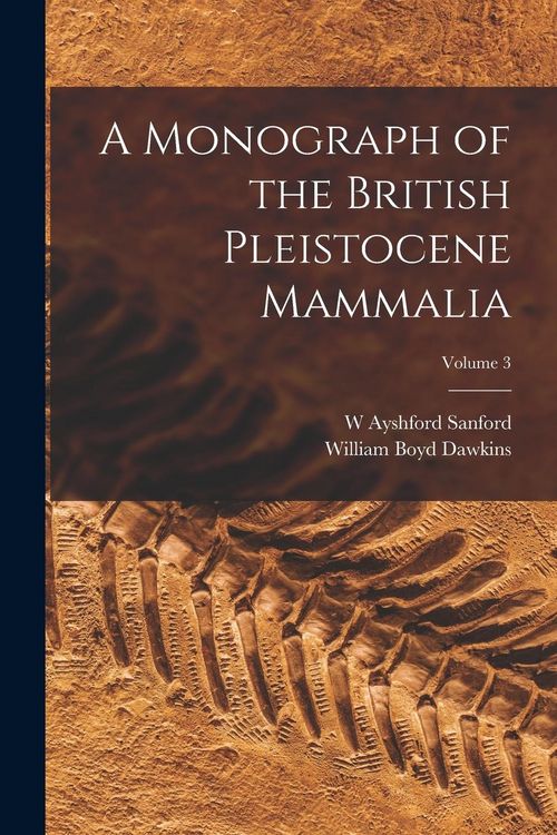 Produktbild: A Monograph of the British Pleistocene Mammalia; Volume 3