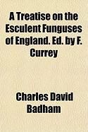 Produktbild: A Treatise on the Esculent Funguses of England. Ed. by F. Currey