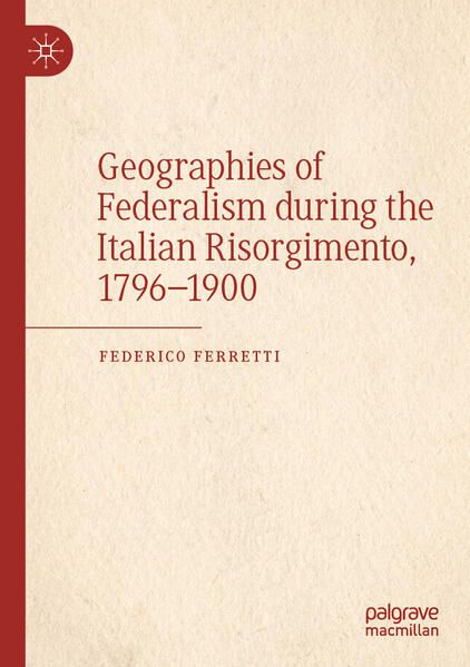 Produktbild: Geographies of Federalism during the Italian Risorgimento, 1796&ndash;1900