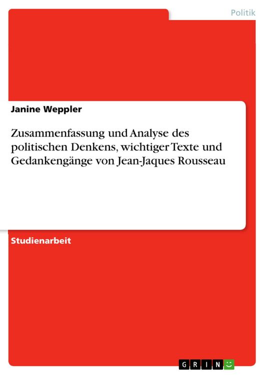 Produktbild: Zusammenfassung und Analyse des politischen Denkens, wichtiger Texte und Gedankeng&auml;nge von Jean-Jaques Rousseau