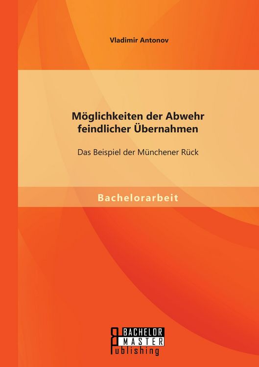 Produktbild: M&ouml;glichkeiten der Abwehr feindlicher &Uuml;bernahmen: Das Beispiel der M&uuml;nchener R&uuml;ck