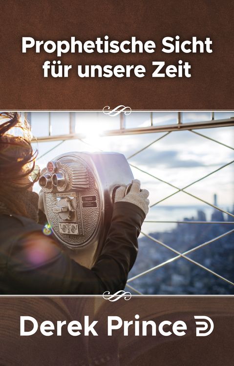 Produktbild: Prophetisches Sicht f&uuml;r unsere Zeit