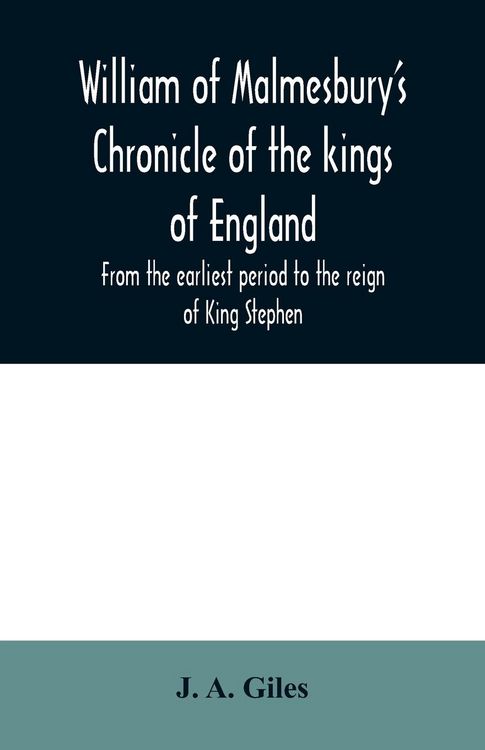 Produktbild: William of Malmesbury's Chronicle of the kings of England. From the earliest period to the reign of King Stephen