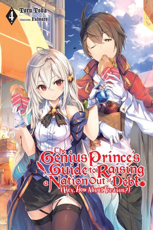 Produktbild: The Genius Prince's Guide to Raising a Nation Out of Debt (Hey, How About Treason?), Vol. 4 (light novel)