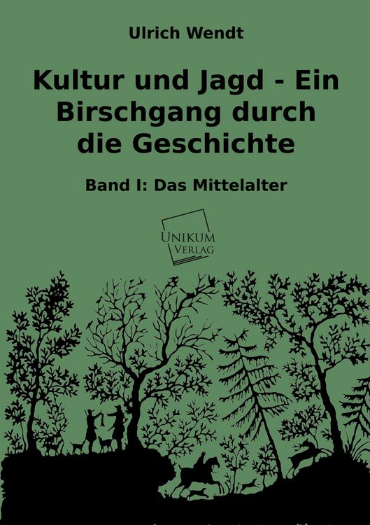 Produktbild: Wendt, U: Kultur und Jagd - Ein Birschgang durch die Geschic