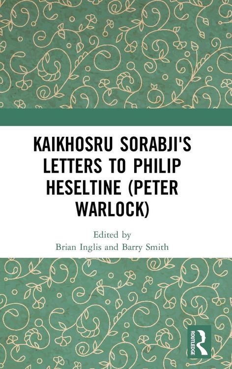 Produktbild: Kaikhosru Sorabji's Letters to Philip Heseltine (Peter Warlock)