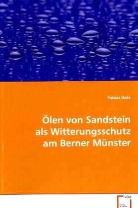 Produktbild: Hotz Tobias: &Ouml;len von Sandstein als Witterungsschutz am Bern