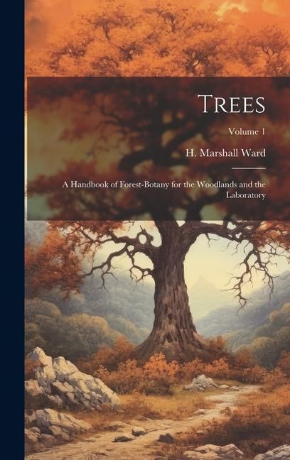 Produktbild: Trees; a Handbook of Forest-botany for the Woodlands and the Laboratory; Volume 1