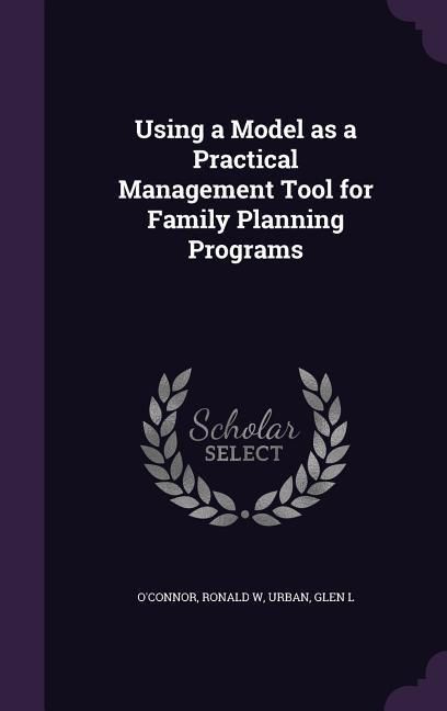 Produktbild: Using a Model as a Practical Management Tool for Family Planning Programs