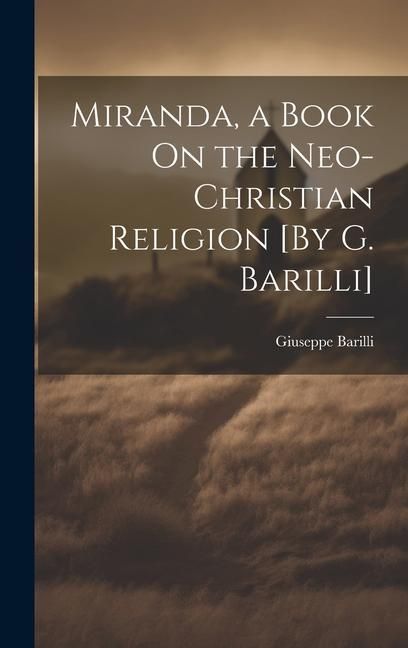 Produktbild: Miranda, a Book On the Neo-Christian Religion [By G. Barilli]