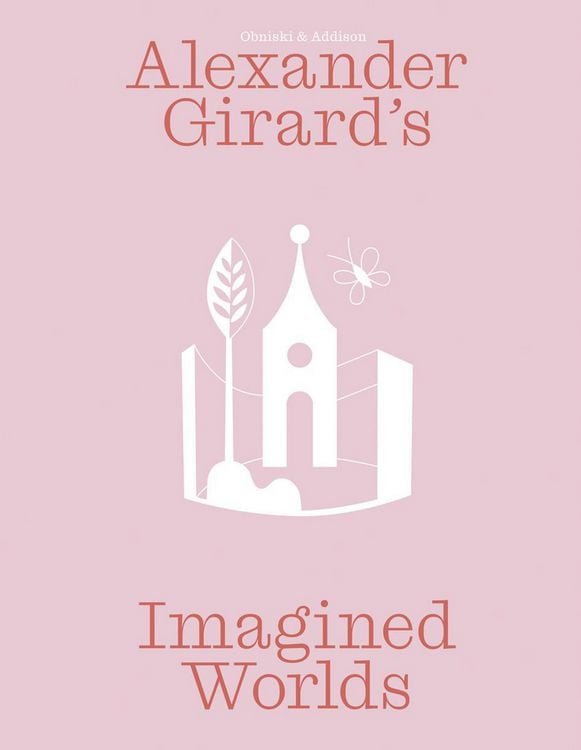 Produktbild: Alexander Girard&rsquo;s Imagined Worlds
