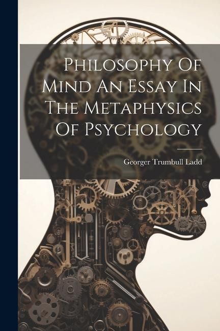 Produktbild: Philosophy Of Mind An Essay In The Metaphysics Of Psychology