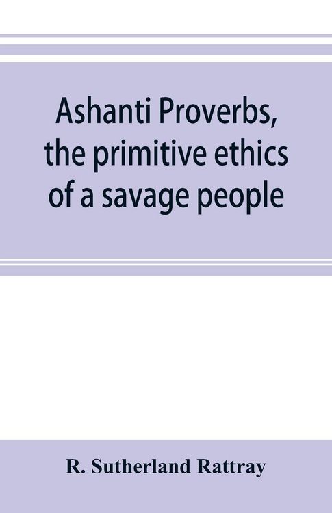 Produktbild: Ashanti proverbs, the primitive ethics of a savage people