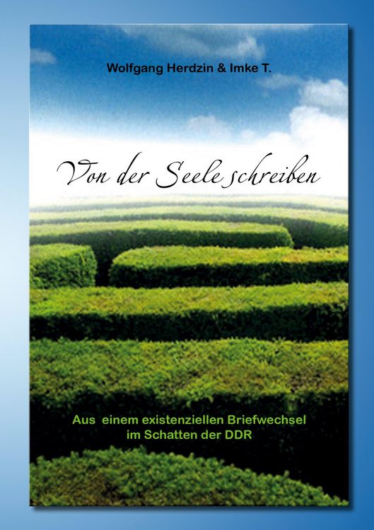 Produktbild: Von der Seele schreiben Aus einem existenziellen Briefwechsel im Schatten der DDR