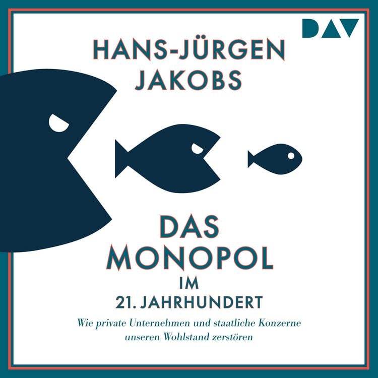Produktbild: Das Monopol im 21. Jahrhundert. Wie private Unternehmen und staatliche Konzerne unseren Wohlstand zerst&ouml;ren