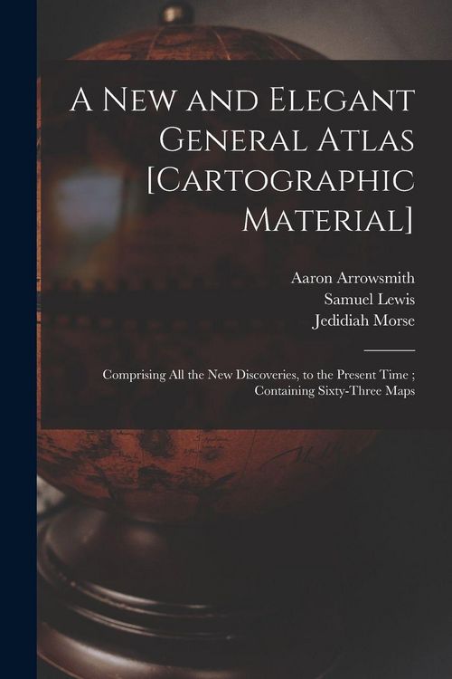 Produktbild: A New and Elegant General Atlas [cartographic Material]