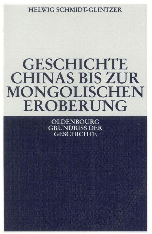 Produktbild: Geschichte Chinas bis zur mongolischen Eroberung 250 v.Chr.-1279 n.Chr.