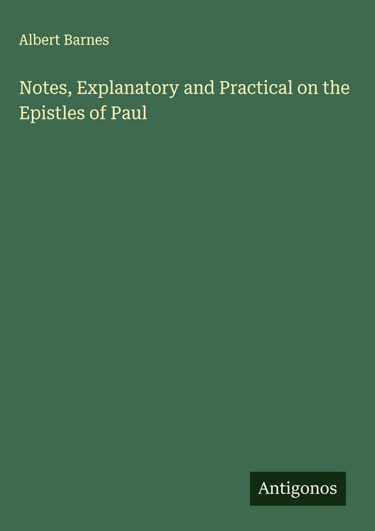 Produktbild: Notes, Explanatory and Practical on the Epistles of Paul