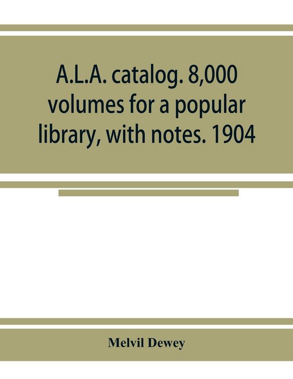 Produktbild: A.L.A. catalog. 8,000 volumes for a popular library, with notes. 1904