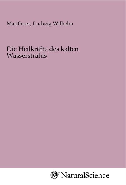 Produktbild: Die Heilkr&auml;fte des kalten Wasserstrahls