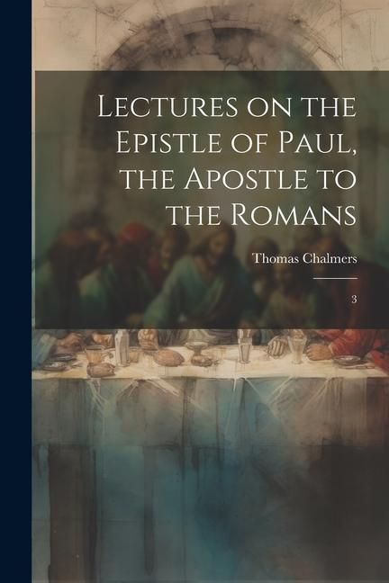 Produktbild: Lectures on the Epistle of Paul, the Apostle to the Romans: 3