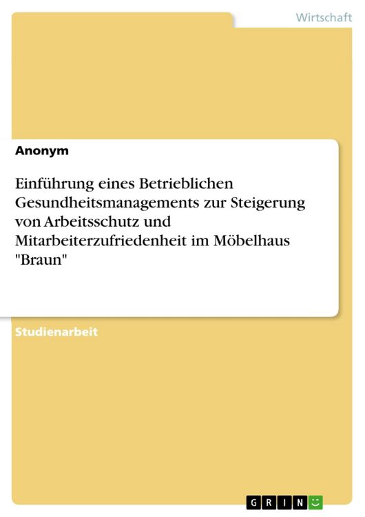 Produktbild: Einf&uuml;hrung eines Betrieblichen Gesundheitsmanagements zur Steigerung von Arbeitsschutz und Mitarbeiterzufriedenheit im M&ouml;belhaus "Braun"