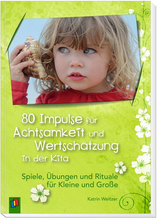 Produktbild: 80 Impulse f&uuml;r Achtsamkeit und Wertsch&auml;tzung in der Kita