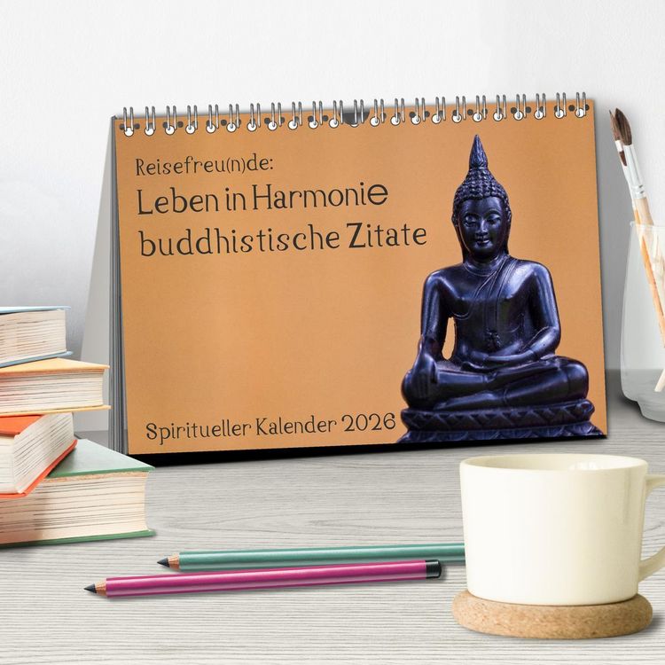 Produktbild: Reisefreu(n)de: Leben in Harmonie - buddhistische Zitate (Tischkalender 2026 DIN A5 quer), CALVENDO Monatskalender