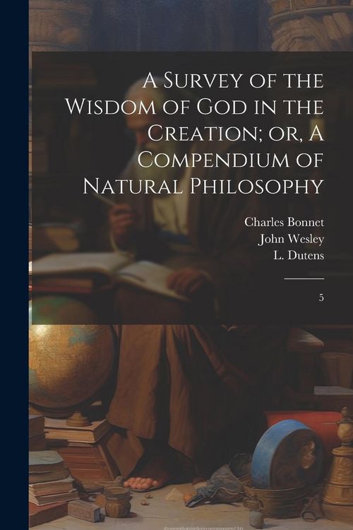 Produktbild: A Survey of the Wisdom of God in the Creation; or, A Compendium of Natural Philosophy: 5