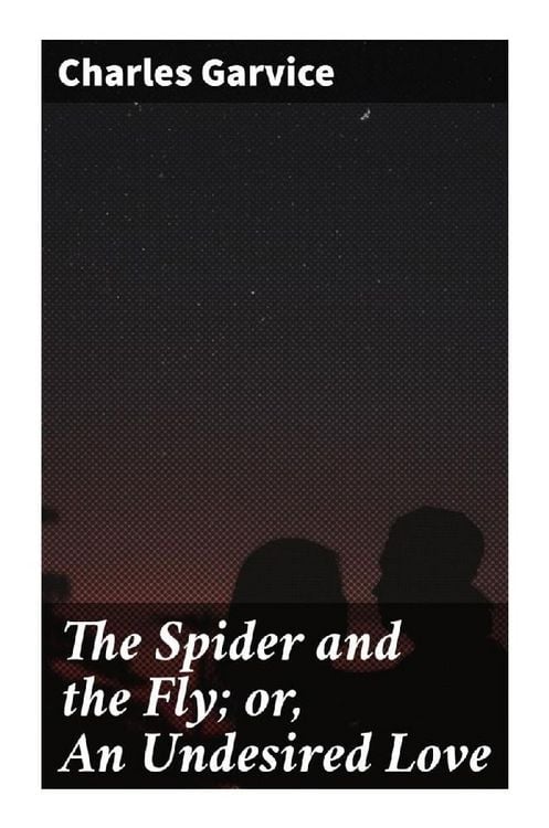 Produktbild: The Spider and the Fly; or, An Undesired Love