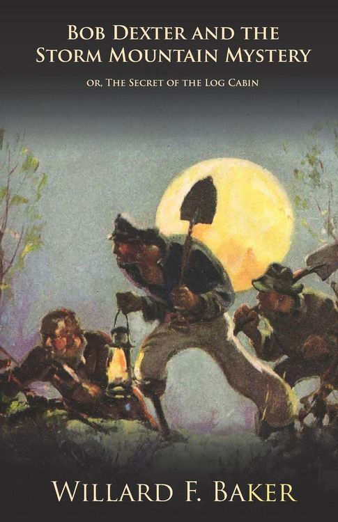 Produktbild: Bob Dexter and the Storm Mountain Mystery or, The Secret of the Log Cabin