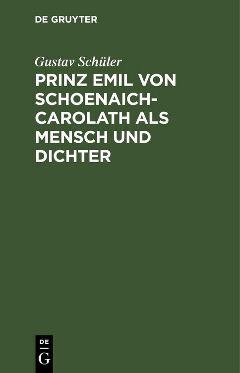 Produktbild: Prinz Emil von Schoenaich-Carolath als Mensch und Dichter