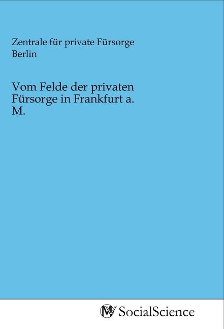 Produktbild: Vom Felde der privaten F&uuml;rsorge in Frankfurt a. M.