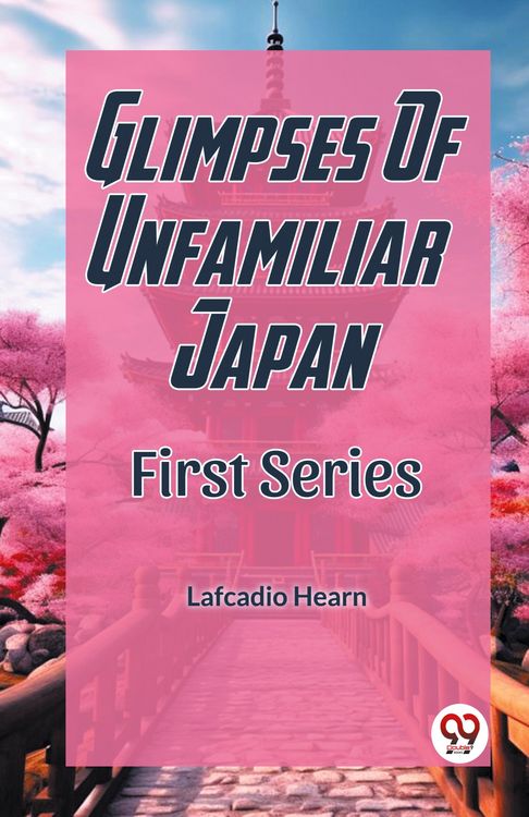 Produktbild: Glimpses Of Unfamiliar Japan First Series