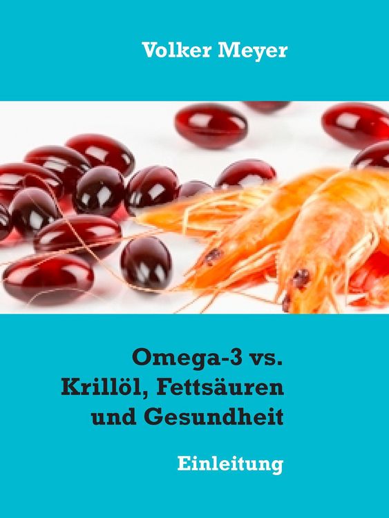 Produktbild: Omega-3 vs. Krill&ouml;l, Fetts&auml;uren und Gesundheit