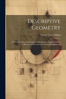 Produktbild: Descriptive Geometry: A Treatise From a Mathematical Standpoint, Together With a Collection of Exercises and Practical Applications