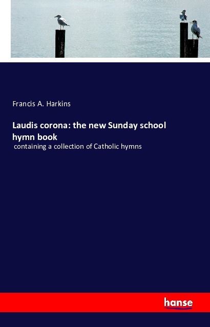 Produktbild: Laudis corona: the new Sunday school hymn book