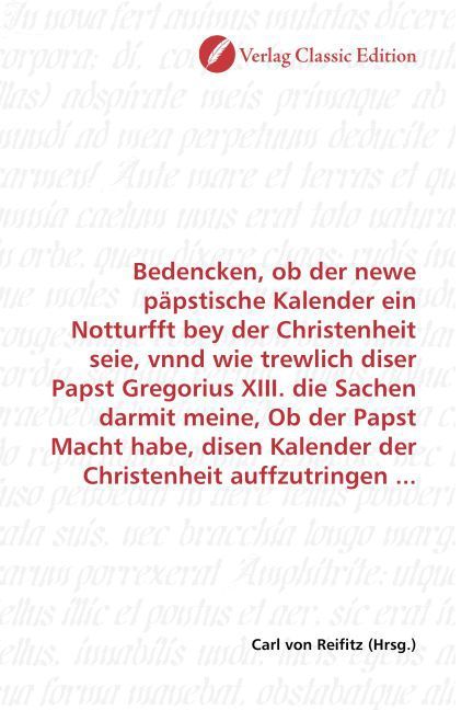 Produktbild: Bedencken, ob der newe p&auml;pstische Kalender ein Notturfft bey der Christenheit seie, vnnd wie trewlich diser Papst Gregorius XIII. die Sachen darmit me