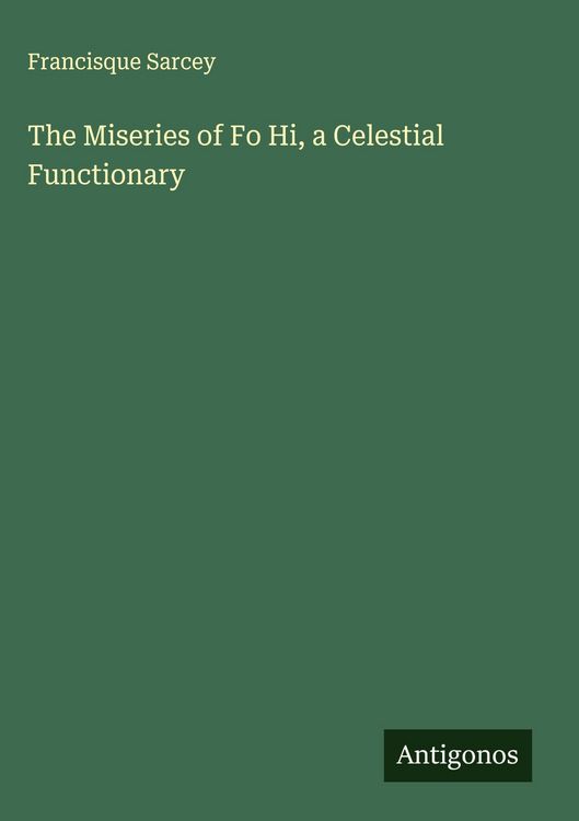 Produktbild: The Miseries of Fo Hi, a Celestial Functionary