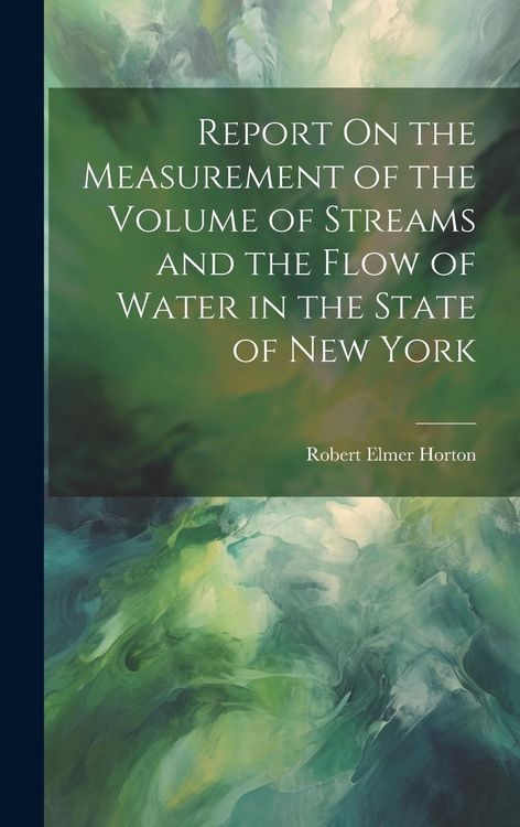 Produktbild: Report On the Measurement of the Volume of Streams and the Flow of Water in the State of New York